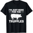 thumbnail image 1 of I'm just here for the truffles Design for a Truffle Hunter T-Shirt men and women can wear, black, white, gifts, 1 of 4