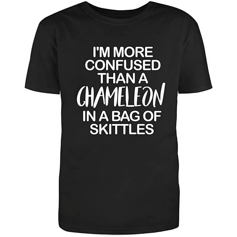 Im More Confused Than A Chameleon In Bag Of Skittles T-Shirt Im More Confused Than A Chameleon In Bag Of Skittles T-Shirt