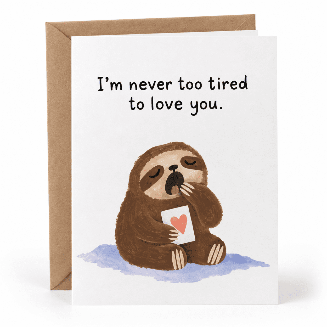Greating Hands Sign I'm never too tired to love you. Cute brown sloth yawning Love Card ...