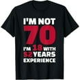 thumbnail image 1 of I'm not 70 I'm 18 with 52 years experience T-Shirt, 1 of 3