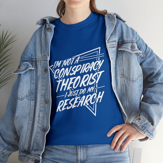 I'm not a Conspiracy Theorist T Conspiracy Theory T-Shirt