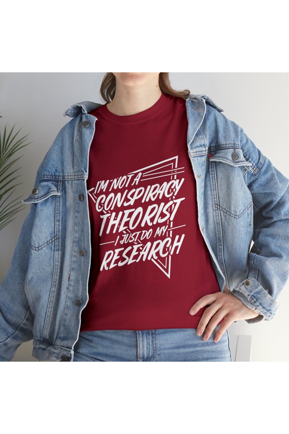 I'm not a Conspiracy Theorist T Conspiracy Theory T-Shirt