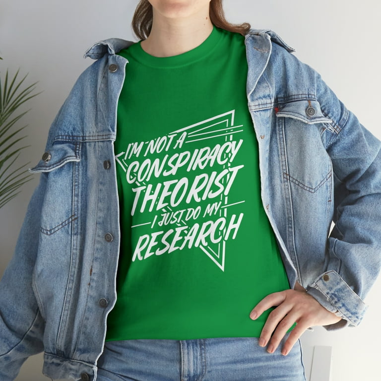 I'm Not A Conspiracy Theorist Tshirt Conspiracy Theory Shirt