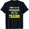 thumbnail image 1 of I'm not a Hoarder I just need a bigger room for my Trains T-Shirt, 1 of 4