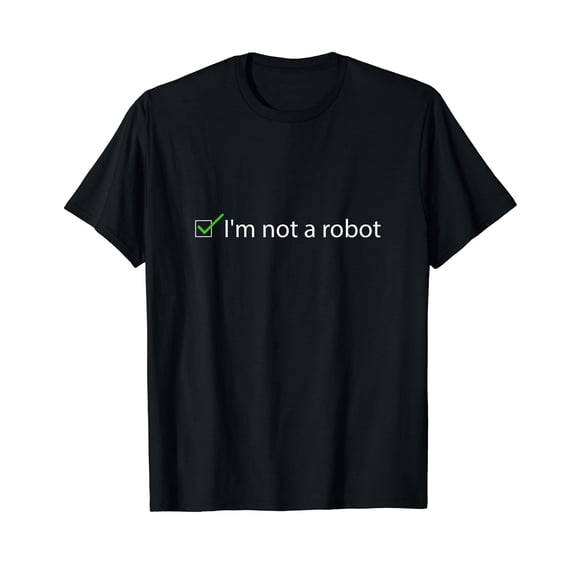 I'm not a Robot Funny Captcha Bot Internet Programmer gift T-Shirt