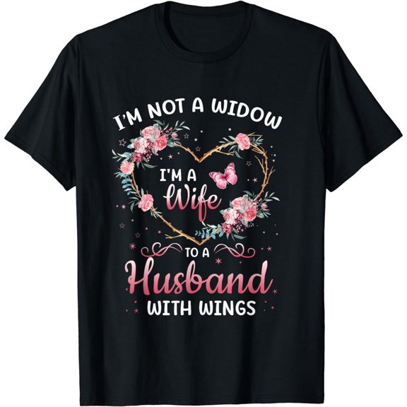 I'm not a widow I'm a wife to a husband with wings T-Shirt