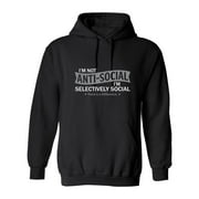 I'm not anti-social I'm selectively social There's a difference Sarcastic Novelty Gift Idea Adult Humor Funny Men's Hoodies