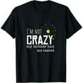 thumbnail image 1 of I'm not crazy my mother had me tested funny T-Shirt, 1 of 7