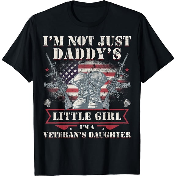 I'm not just a Daddy's Little Girl, I'm a Veteran's Daughter T-Shirt