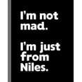 thumbnail image 1 of I'm not mad. I'm just from Niles. : A Fun Composition Book for a Native Niles, Ohio OH Resident and Sports Fan (Paperback), 1 of 1