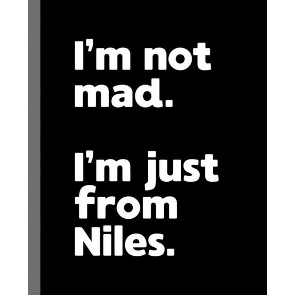 I'm not mad. I'm just from Niles. : A Fun Composition Book for a Native Niles, Ohio OH Resident and Sports Fan (Paperback)