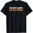 thumbnail image 1 of I'm not quiet I'm plotting funny introvert black T-Shirt, 1 of 3