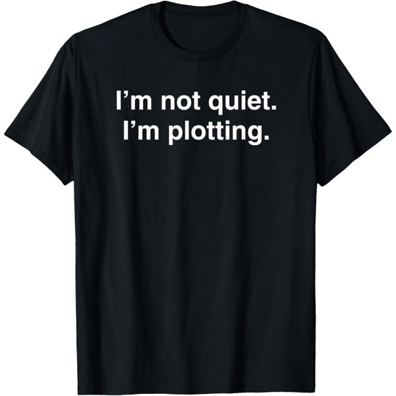 I'm not quiet I'm plotting funny introvert t-shirt T-Shirt