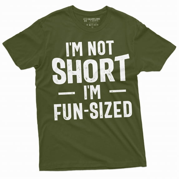 I'm not short T-shirt I am fun sized Mens Womens Unisex tee Funny saying short person birthday gift (Medium Military Green)