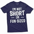 thumbnail image 1 of I'm not short T-shirt I am fun sized Mens Womens Unisex tee Funny saying short person birthday gift (XX-Large Navy Blue), 1 of 7