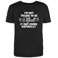 thumbnail image 1 of I'm not trying to be difficult it just comes Naturally Novelty T Shirt Black Small, 1 of 1