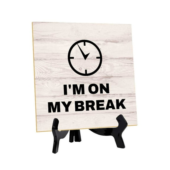 I'm on My Break 5"x 5" Square Table Sign With Acrylic Easel | Retail & Reception Essentials