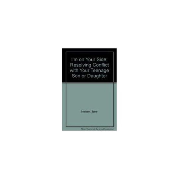 Pre-Owned I'm on Your Side: Resolving Conflict with Your Teenage Son and Daughter (Paperback) 1559580593 9781559580595