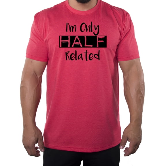 I'm only half related- Family Reunion Men's T-shirts - Heather Red MH200FAM S57 M