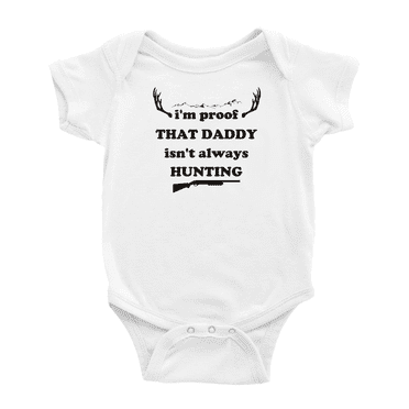 I'm proof That Daddy Isn't Always Hunting Cute Baby Bodysuits Newborn Gift Boy Girl Unisex