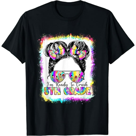 I'm ready to crush 5th Grade Back to School Tie Dye Girls T-Shirt