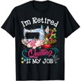 thumbnail image 1 of I'm retired quilting is my love quilting T-Shirt, 1 of 4