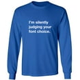 thumbnail image 1 of I'm silently judging your font choice Adult Long Sleeve T-shirt, 1 of 1