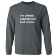 thumbnail image 1 of I'm silently judging your font choice Adult Long Sleeve T-shirt, 1 of 1