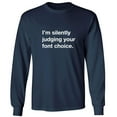 thumbnail image 1 of I'm silently judging your font choice Adult Long Sleeve T-shirt, 1 of 1