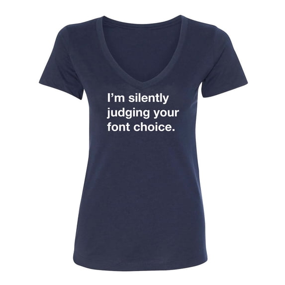I'm silently judging your font choice Womens V-Neck T-Shirt