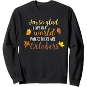 ZAYA I'm so glad I live in a World where there are Octobers fall Sweatshirt