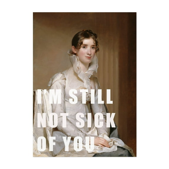 I’m still not sick of you - Photography Quote Humor Vintage Retro Modern Art Pop Art Floral Unframed Wall Art Print 20 x 30 inches