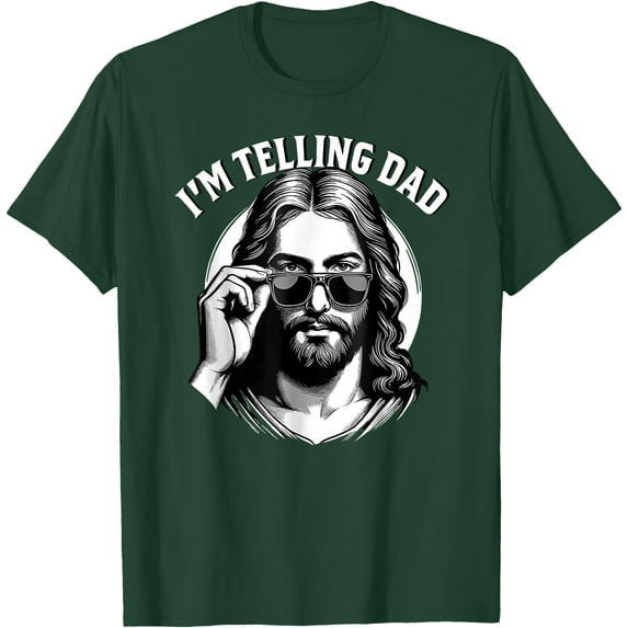I'm telling dad Jesus wearing sunglasses retro Unisex T-Shirt for Men Women Kids,Forest Green Color,Size L