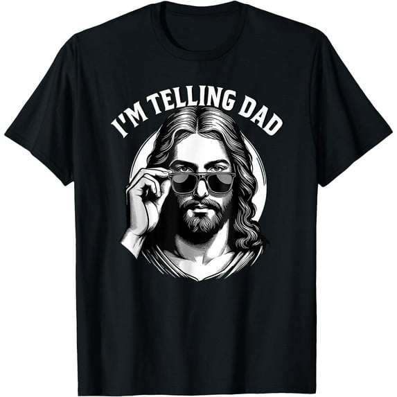 I'm telling dad Jesus wearing sunglasses retro Unisex T-Shirt for Men Women Kids