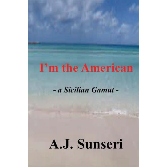 I'm the American : - A Sicilian Gamut - (Paperback)