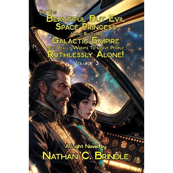 I'm the Beautiful But Evil Space Princess Who Rules A Galactic Empire But Really Wants To Leave People Ruthlessly A, (Paperback)