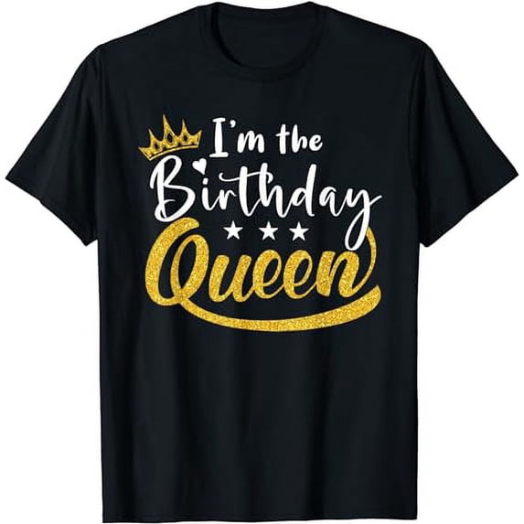 I'm the Birthday Queen Happy Birthday Party Funny T-Shirt