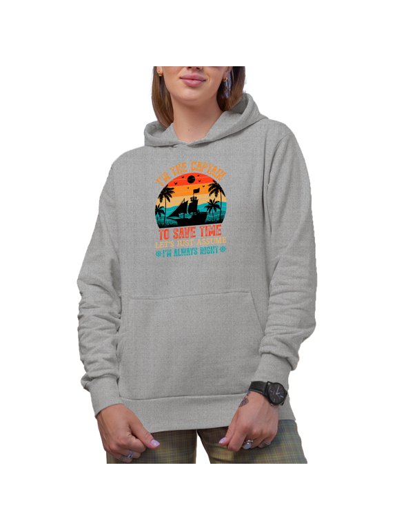 I'm the Captain, To Save Time Let's Just Assume I'm Always Right, Ship's Captain Quote, Heather Grey Hooded Sweatshirt or Hoodie, Large