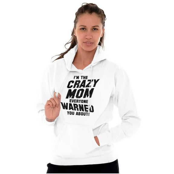 I'm the Crazy Mom Hilarious Mothers Hoodie Sweatshirt Women Brisco Brands X