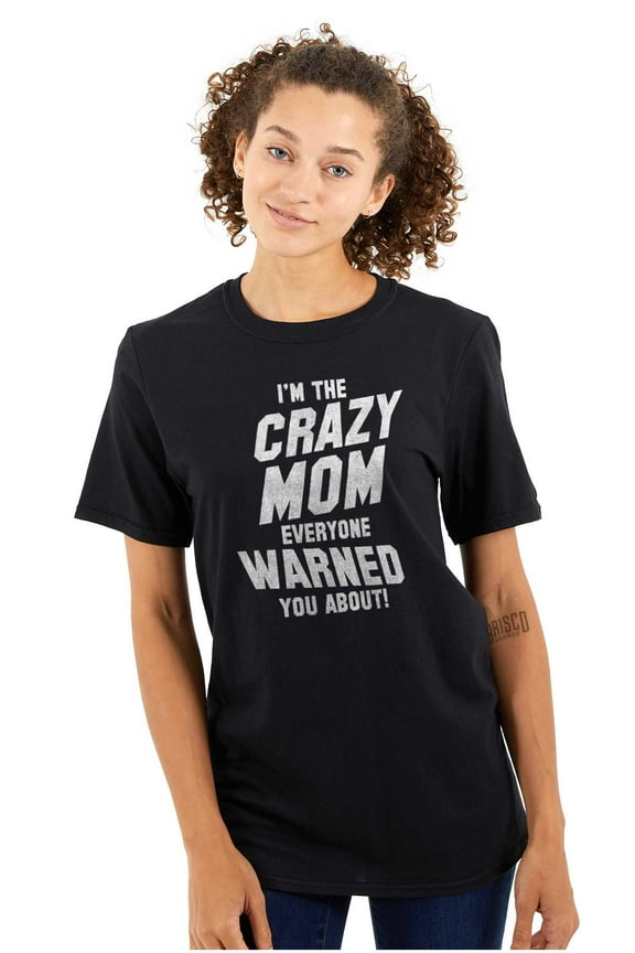 I'm the Crazy Mom Hilarious Mothers Women's Graphic T Shirt Tees Brisco Brands L
