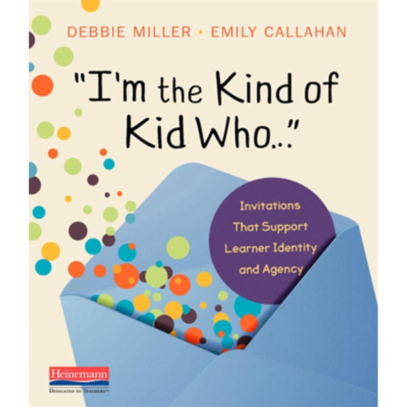 Pre-Owned I'm the Kind of Kid Who . . .: Invitations That Support Learner Identity and Agency (Paperback) 0325132380 9780325132389