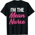 thumbnail image 1 of I'm the Mean Nurse Hilarious Healthcare T-Shirt, 1 of 3
