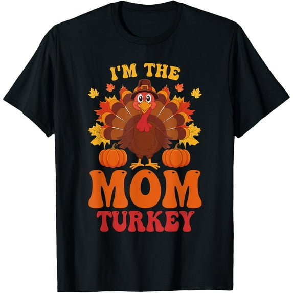 I'm the Mom Turkey Thanksgiving 2024 Family Autumn Fall T-Shirt