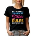 thumbnail image 1 of I'm the Youngest Sister, Rules Don't Apply to Me - Funny Sibling Rivalry Quote, Black T-Shirt, Small, 1 of 5