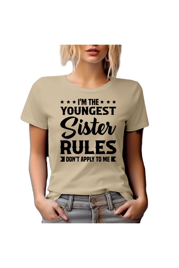 I'm the Youngest Sister, Rules Don't Apply to Me, Funny Sibling Rivalry Quote, Tan T-Shirt, Large