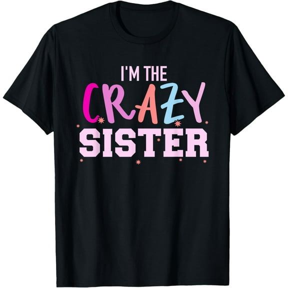 I'm the crazy sister T-Shirt
