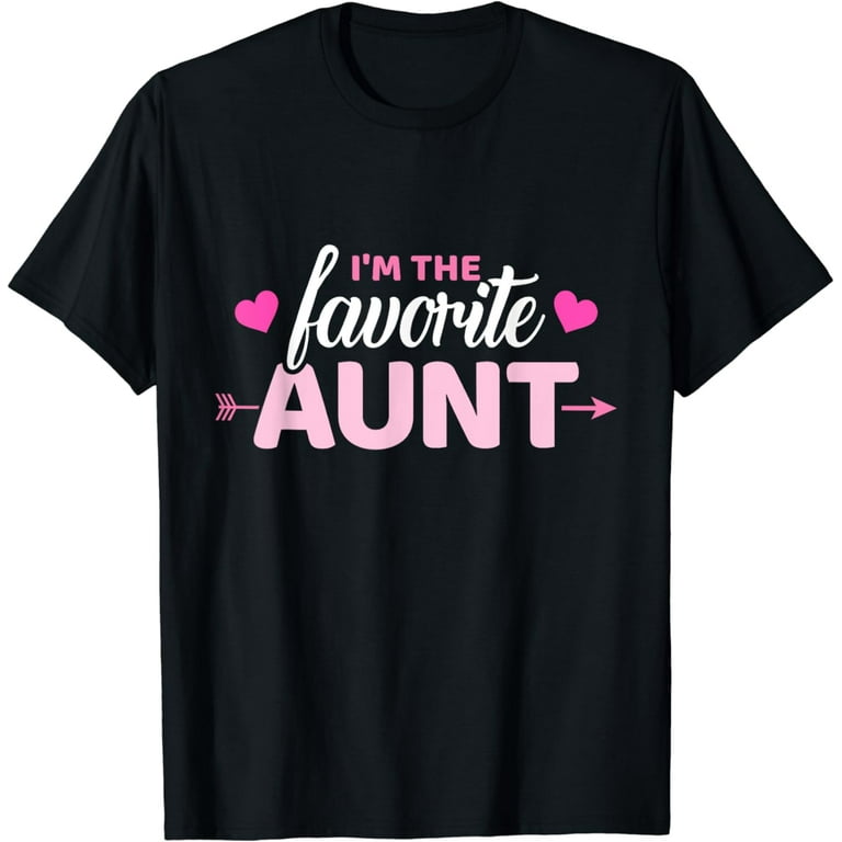 I'm The Favorite Aunt T-Shirt I'm The Favorite Aunt T-Shirt