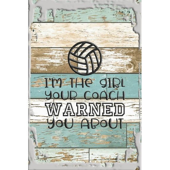 I'm the girl your coach warned you about funny volleyball sports White Wall Art Decor Funny Gift