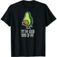 thumbnail image 1 of I'm the good kind of fat funny vegan avocado big butt Kawaii T-Shirt, 1 of 3