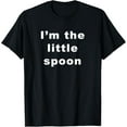 thumbnail image 1 of I'm the little spoon T-shirt men and women can wear, black, white, gifts, 1 of 4